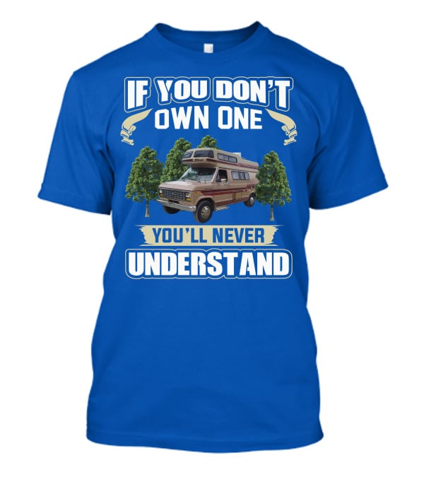 If You Don't Own One You'll Never Understand InterVec Falcon RV Camper T-Shirt