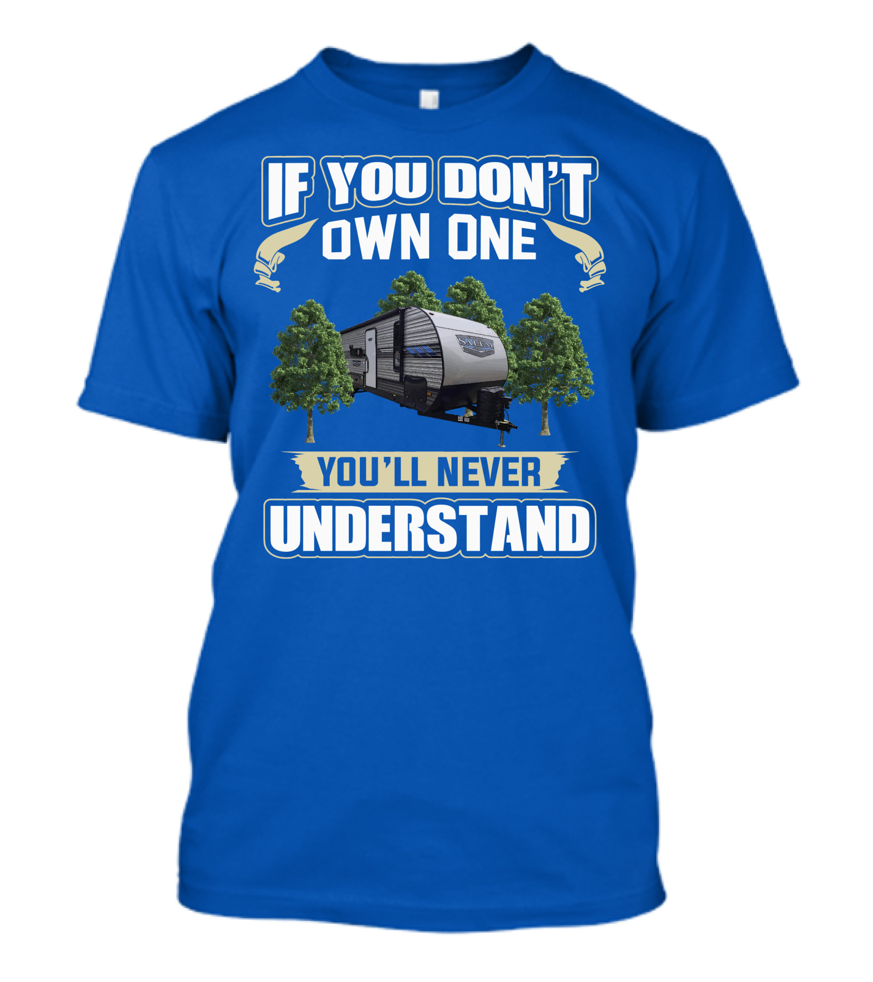 If You Don't Own One You'll Never Understand Forest River Salem 30KQBSS T-Shirt