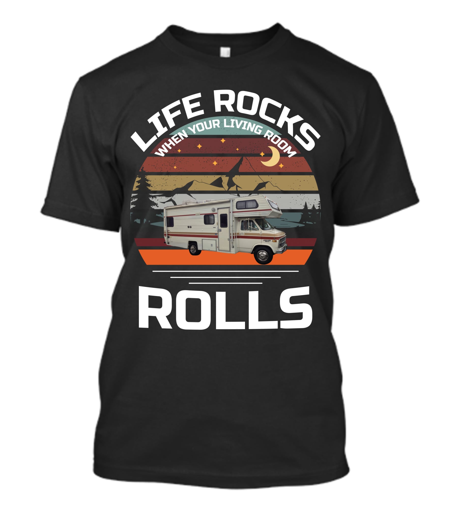 LIFE ROCKS WHEN YOUR LIVING ROOM ROLLS Class C Vintage RV T-Shirt