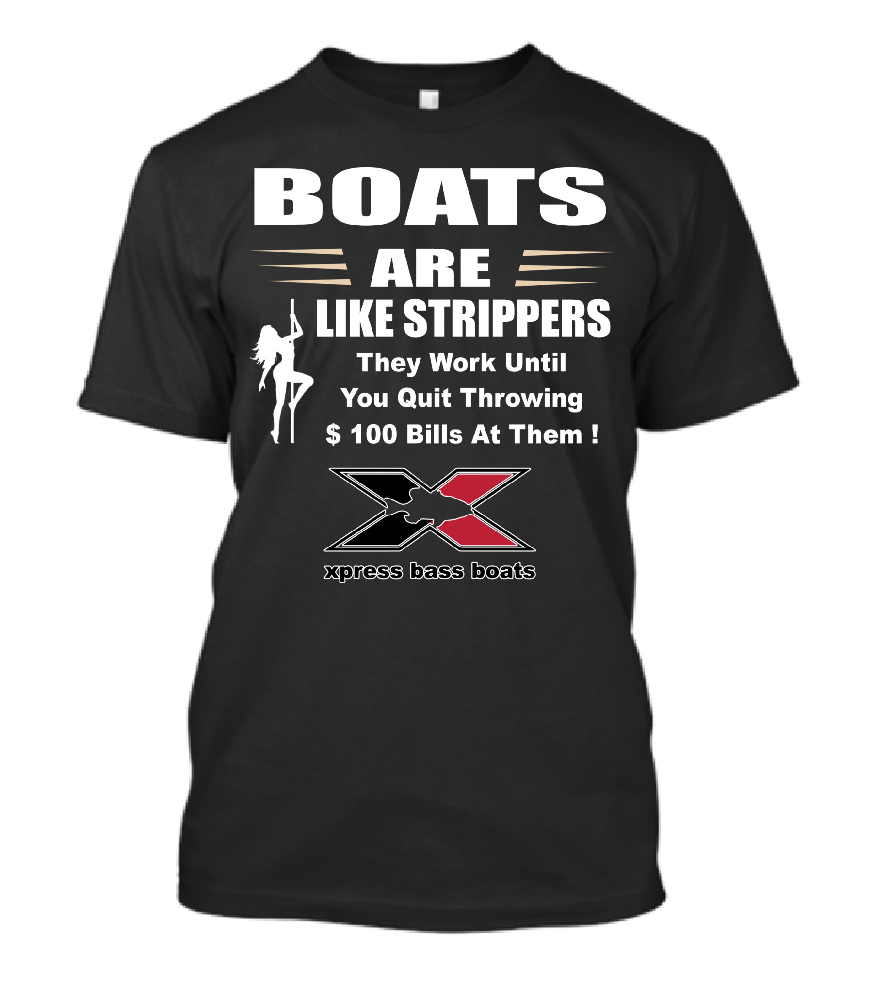 BOATS ARE LIKE STRIPPERS Xpress Bass Boats T-Shirt