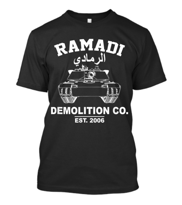 Ramadi Demolition Co. Battle Of Ramadi OIF Veteran Est. 2006 T-Shirt