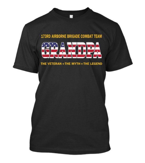 173Rd Airborne Brigade Combat Team Grandpa The Veteran The Myth The Legend T-Shirt