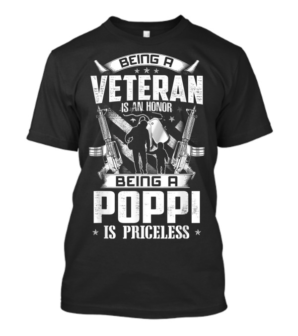 Being A Veteran Is An Honor Being A Poppi Is Priceless T-Shirt