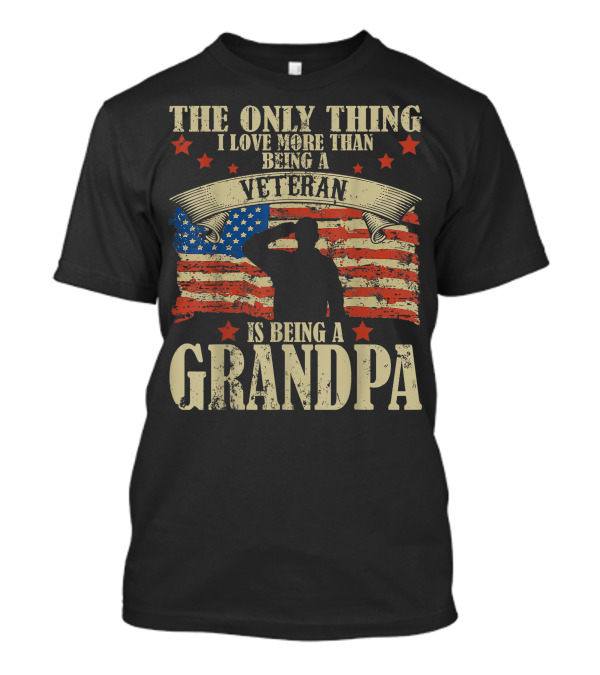 The Only Thing I Love More Than Being A Veteran Is Being A Grandpa Saluting U.S. Flag Stars T-Shirt