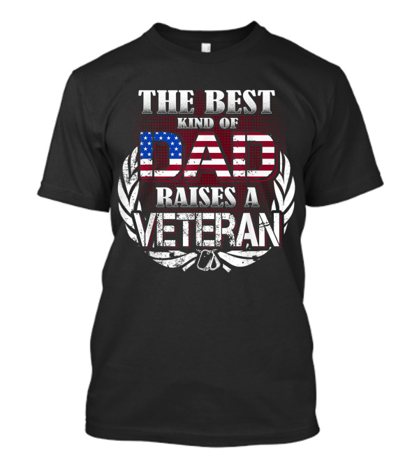The Best Kind Of Dad Raises A Veteran T-Shirt