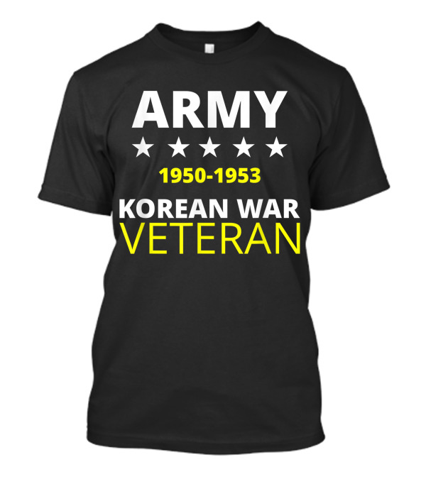 Army Korean War Veteran 1950-1953 Military Proud T-Shirt