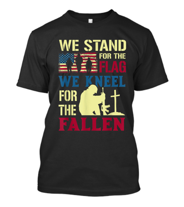 We Stand For The Flag We Kneel For The Fallen Veteran Silhouette American Flag Patriotic T-Shirt