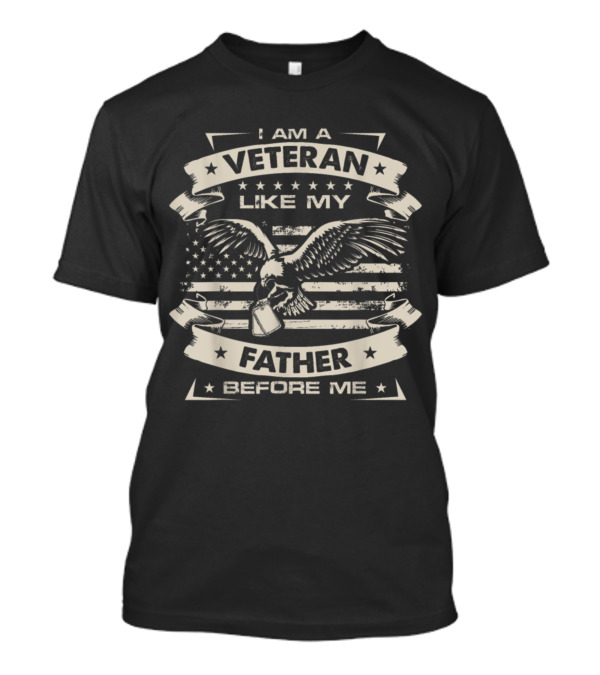 I Am A Veteran Like My Father Before Me American Flag Eagle Dog Tags T-Shirt