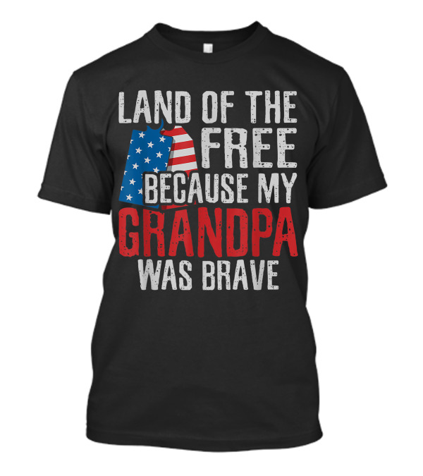 Land Of The Free Because My Grandpa Was Brave Veteran American Flag T-Shirt