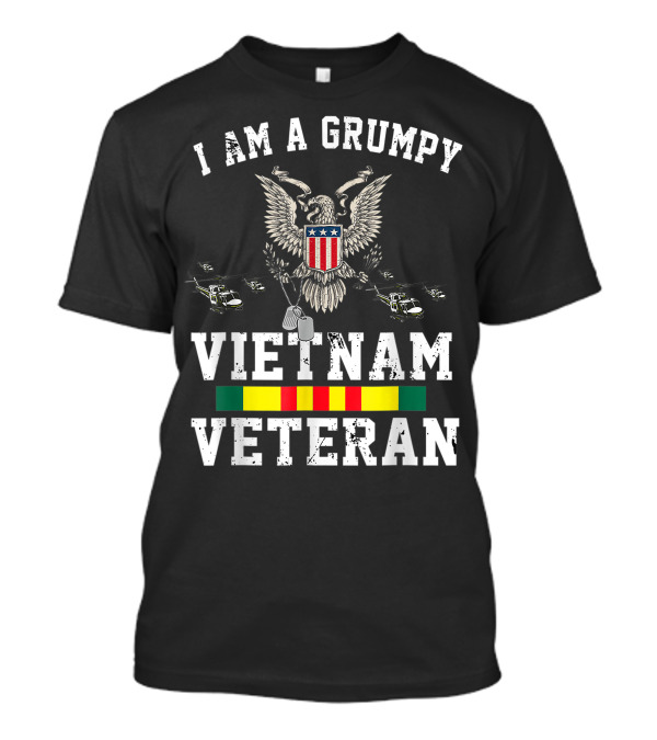 I Am A Grumpy Vietnam Veteran Eagle Helicopters Service Pride T-Shirt
