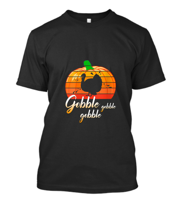 Gobble Gobble Gobble Pumpkin Turkey Day Vintage Men Women T-Shirt