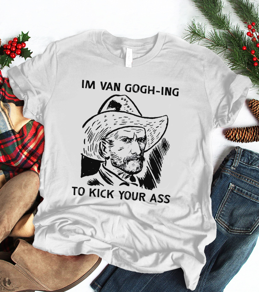 Van Gogh-ing To Kick Your Ass Cowboy T-Shirt