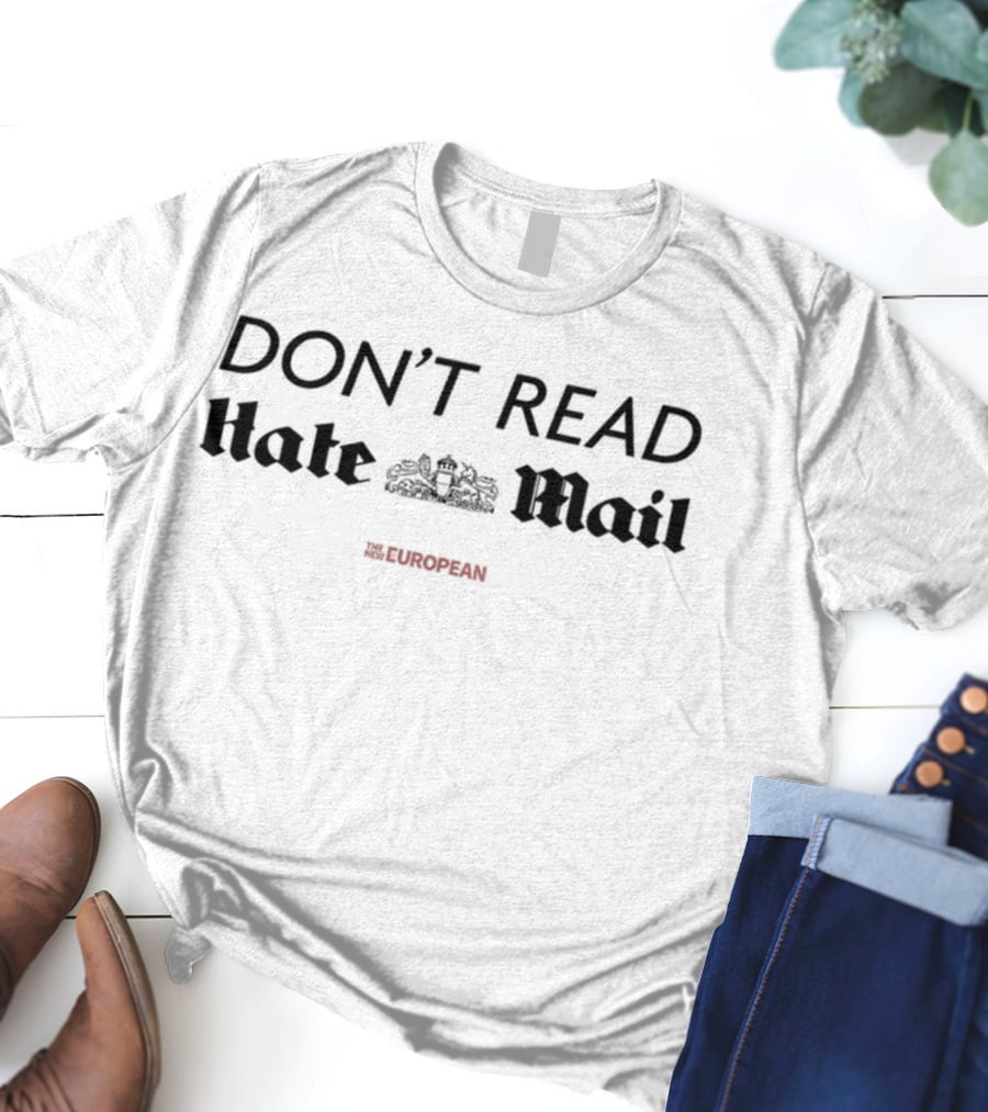 DON’T READ HATE MAIL THE EUROPEAN T-Shirt