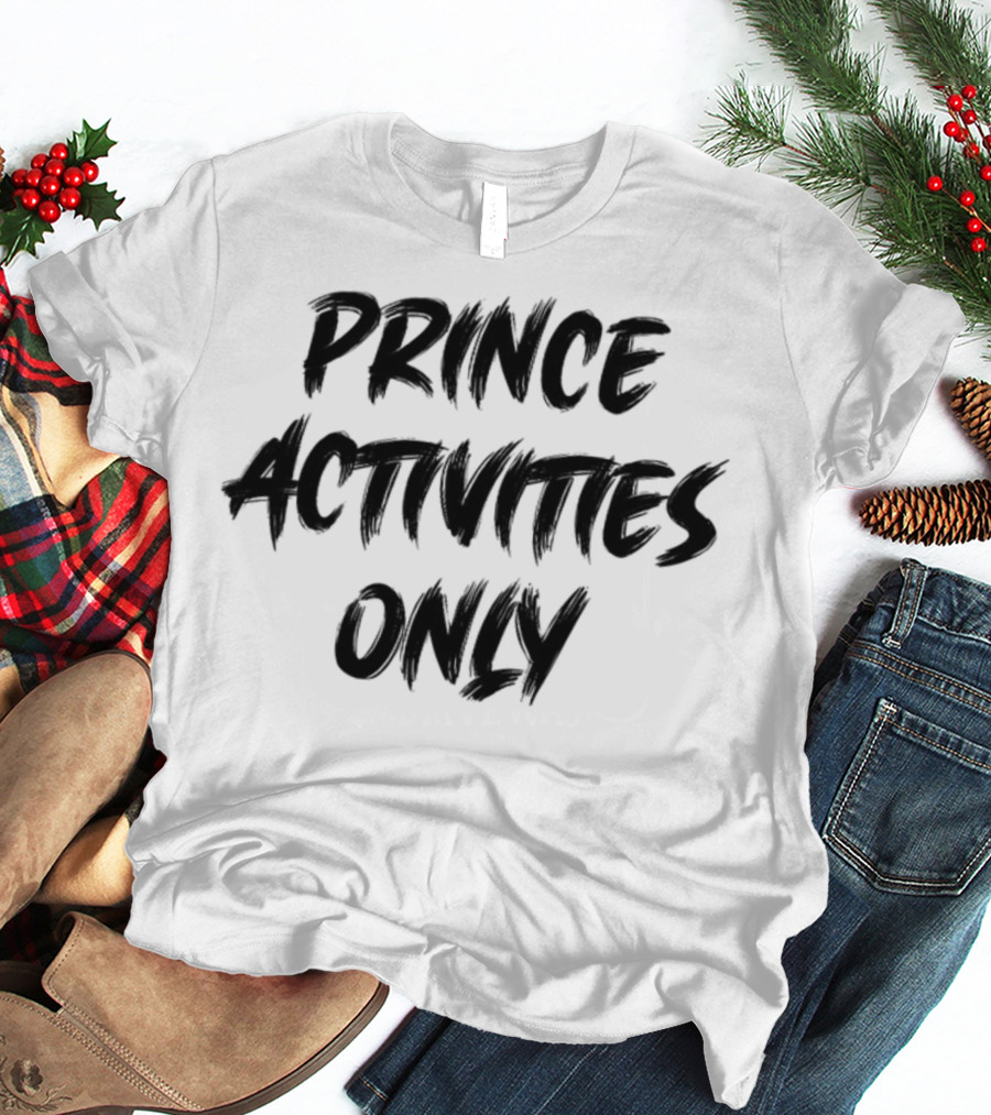Prince Activities Only Exclusively Celebrated T-Shirt