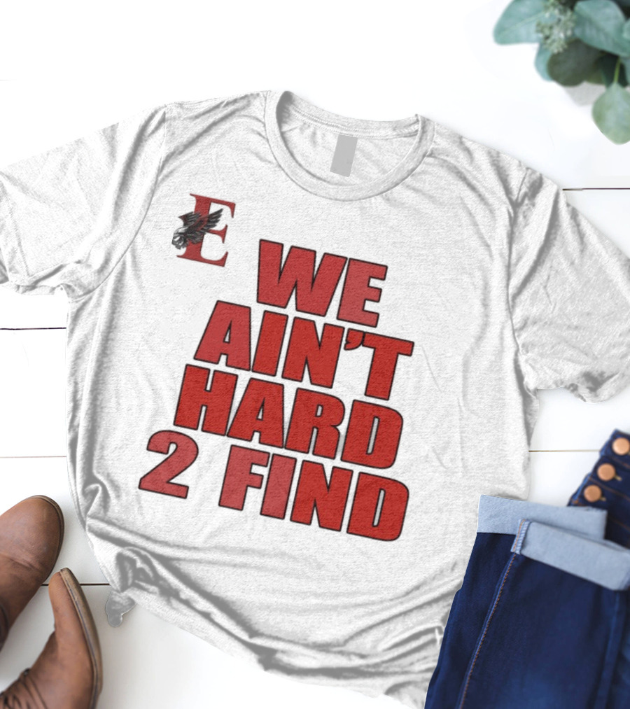 We Ain't Hard 2 Find Bold Red Letters Black Background E T-Shirt