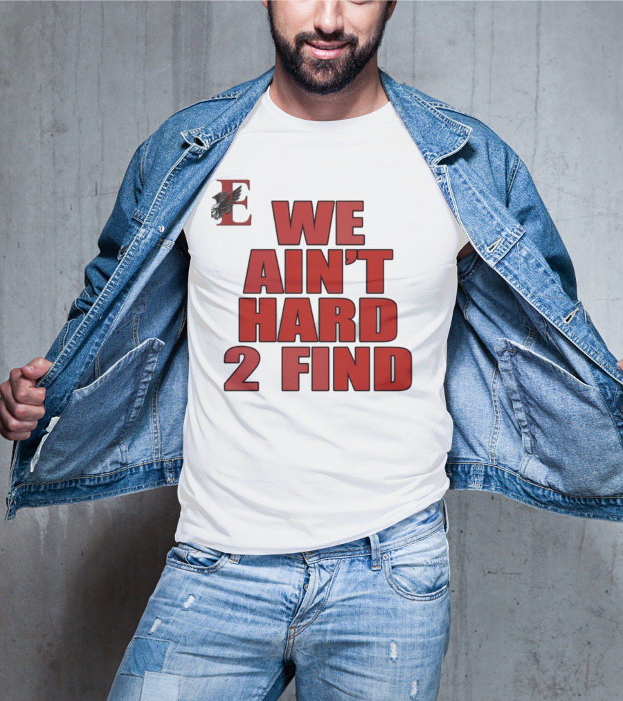 We Ain't Hard 2 Find Bold Red Letters Black Background E T-Shirt