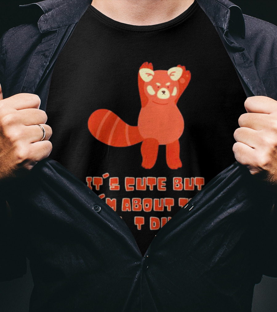 It's Cute But I'm About To Fight Dude Red Panda T-Shirt