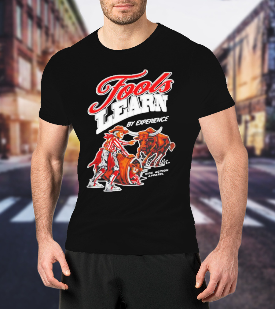 Fools Learn By Experience Rodeo Bullside Action Cowboy T-Shirt