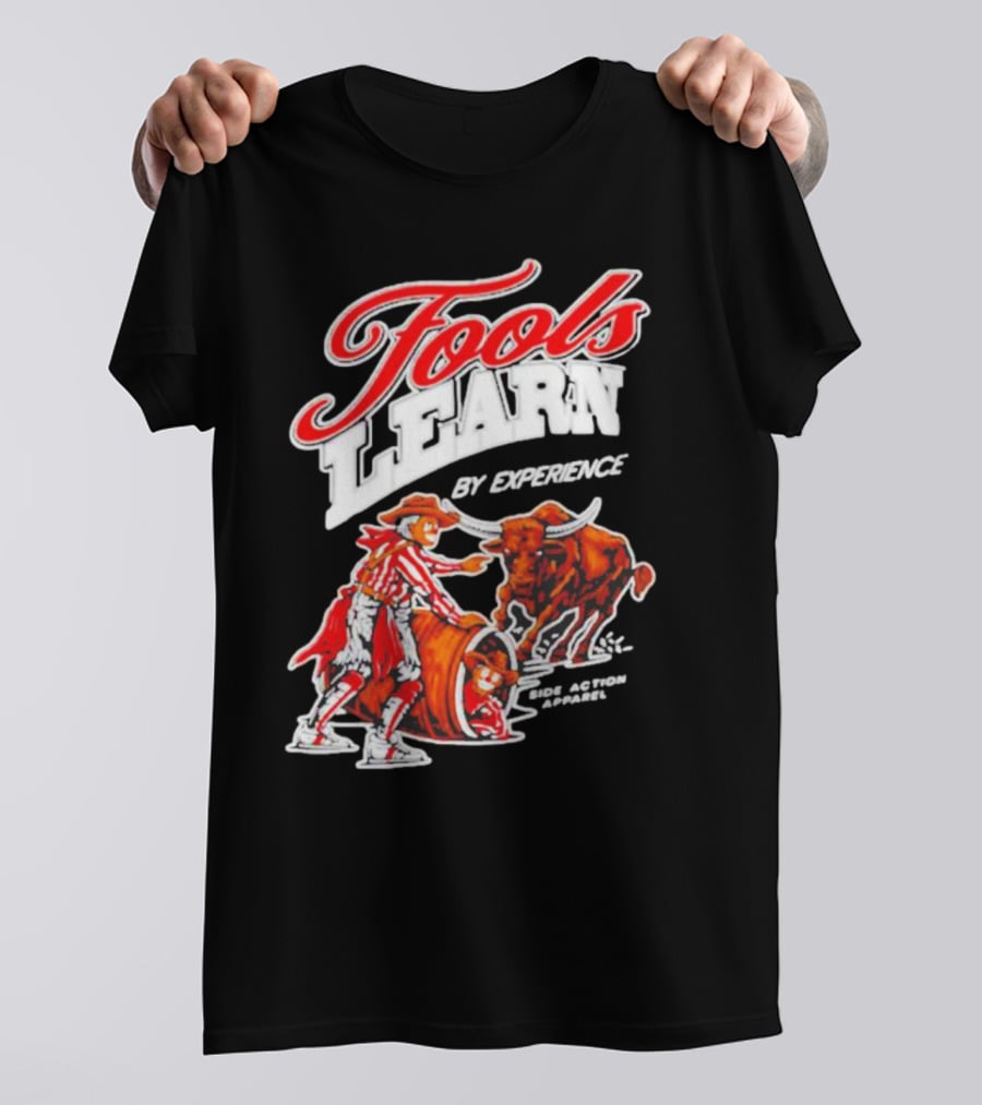 Fools Learn By Experience Rodeo Bullside Action Cowboy T-Shirt