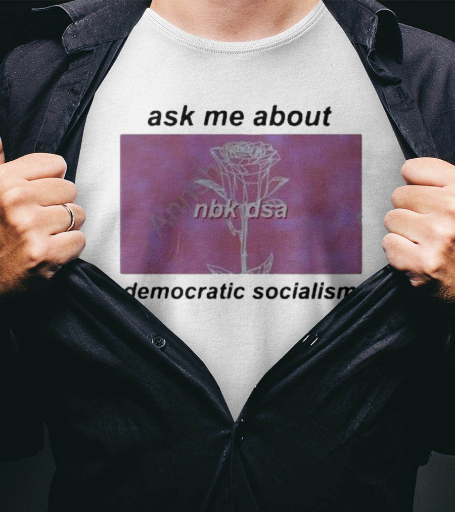 Ask Me About Democratic Socialism Rose Nbk Dsa T-Shirt