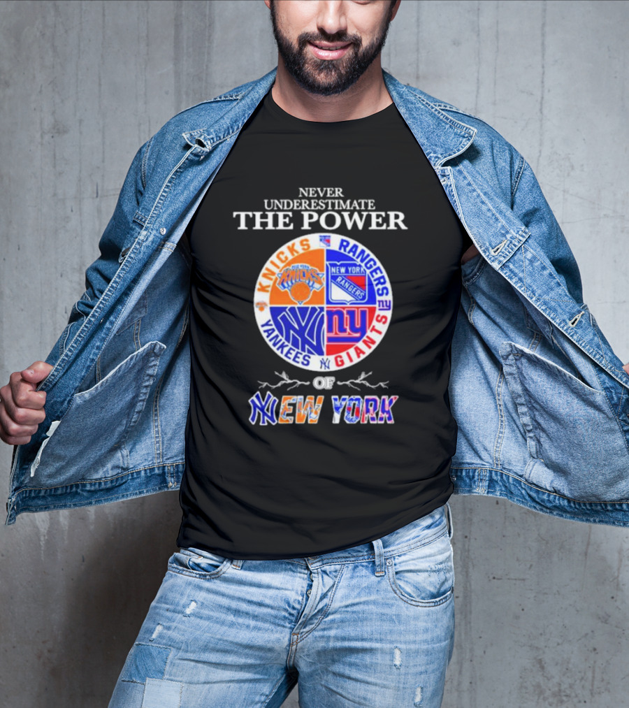 Never Underestimate The Power Of Knicks Rangers Yankees Giants Of New York T-Shirt