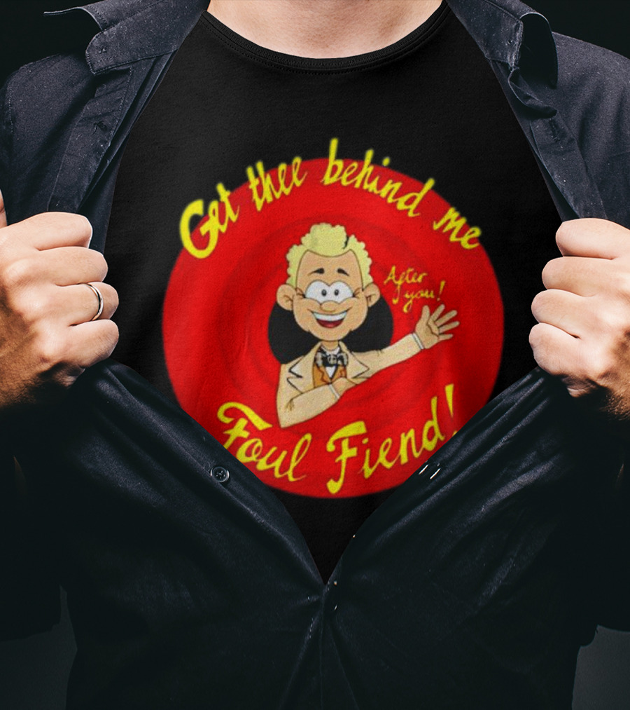 Get Thee Behind Me Foul Fiend Good Omens After You T-Shirt
