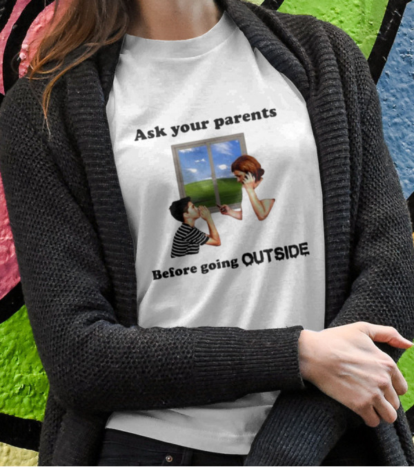 Ask Your Parents Before Going Outside Window Scene T-Shirt