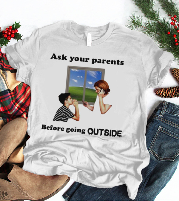 Ask Your Parents Before Going Outside Window Scene T-Shirt