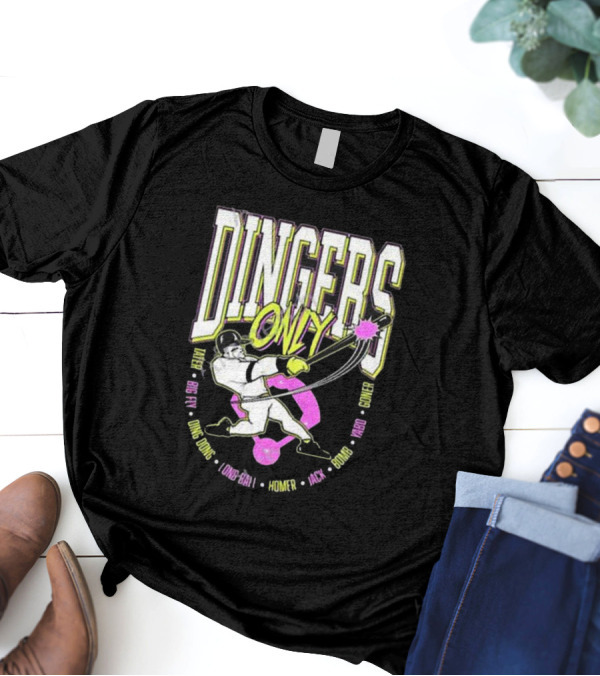 Dingers Only Ding Dong Long-Ball Homer Jack Bomb Gone Big Fly Yardo T-Shirt
