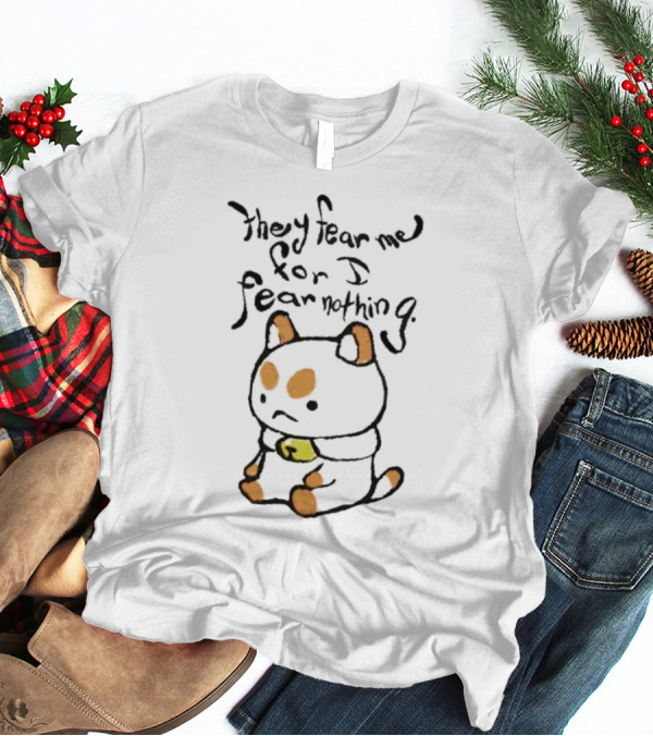 Bee And Puppycat They Fear Me For I Fear Nothing T-Shirt