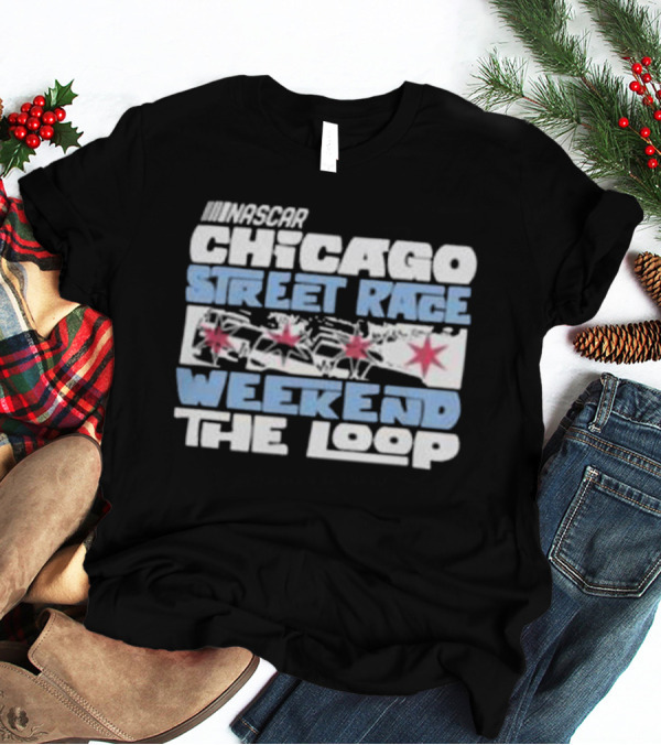 NASCAR Chicago Street Race Weekend The Loop T-Shirt
