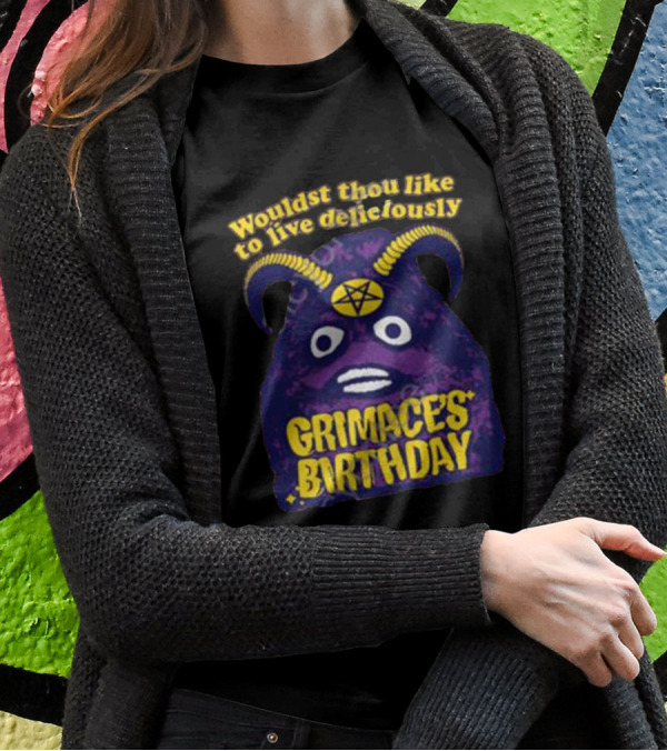 Wouldst Thou Like To Live Deliciously Grimace's Birthday T-Shirt