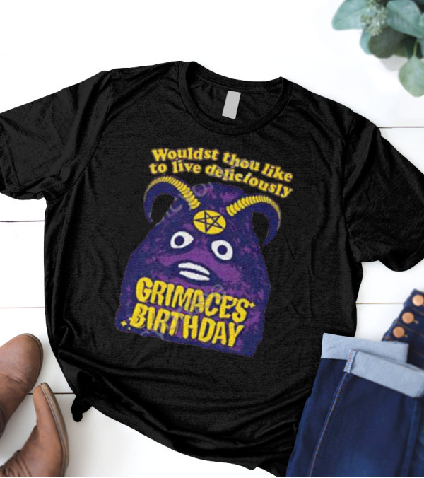 Wouldst Thou Like To Live Deliciously Grimace's Birthday T-Shirt