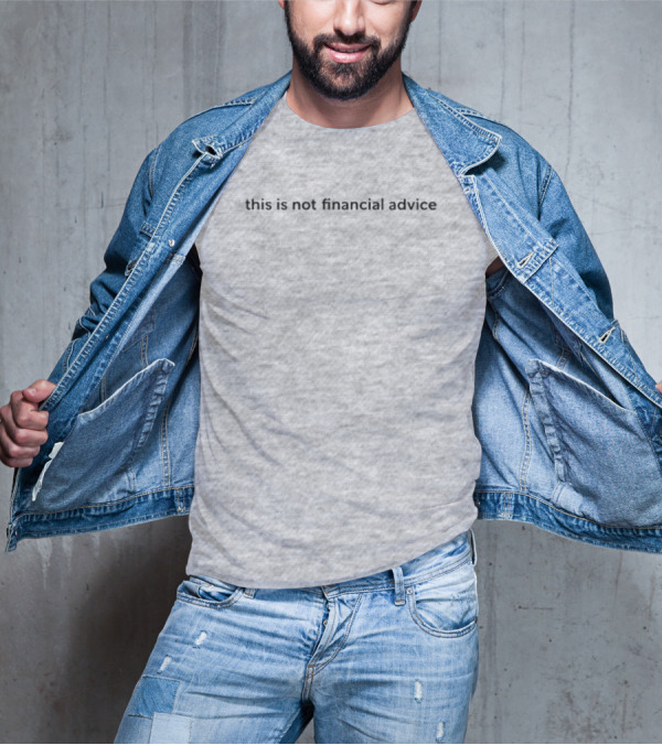 This Is Not Financial Advice T-Shirt