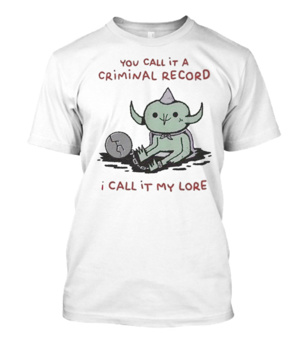 Wizard Of Barge Goblin With Soccer Ball You Call It A Criminal Record I Call It My Lore T-Shirt