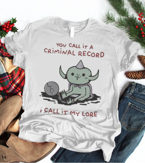 Wizard Of Barge Goblin With Soccer Ball You Call It A Criminal Record I Call It My Lore T-Shirt