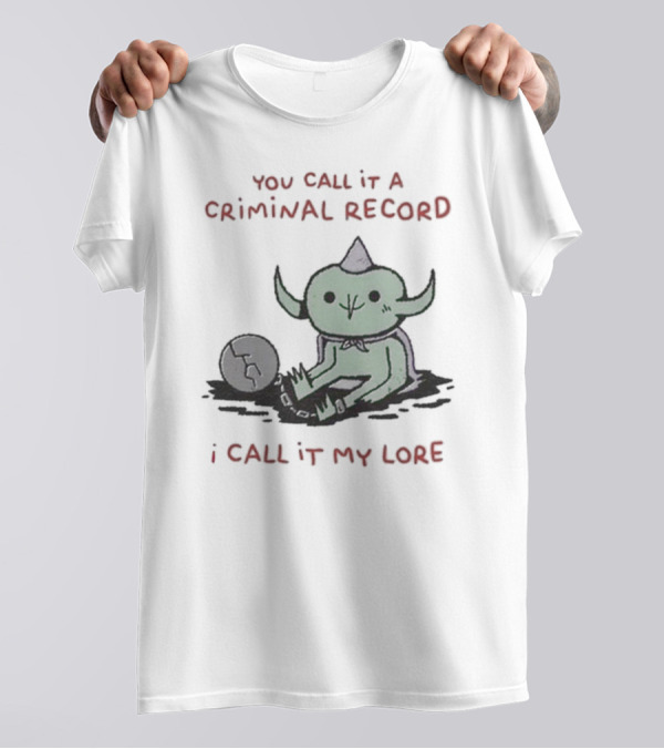 Wizard Of Barge Goblin With Soccer Ball You Call It A Criminal Record I Call It My Lore T-Shirt