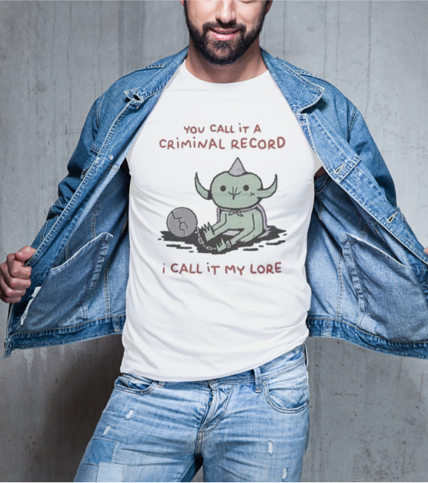 Wizard Of Barge Goblin With Soccer Ball You Call It A Criminal Record I Call It My Lore T-Shirt