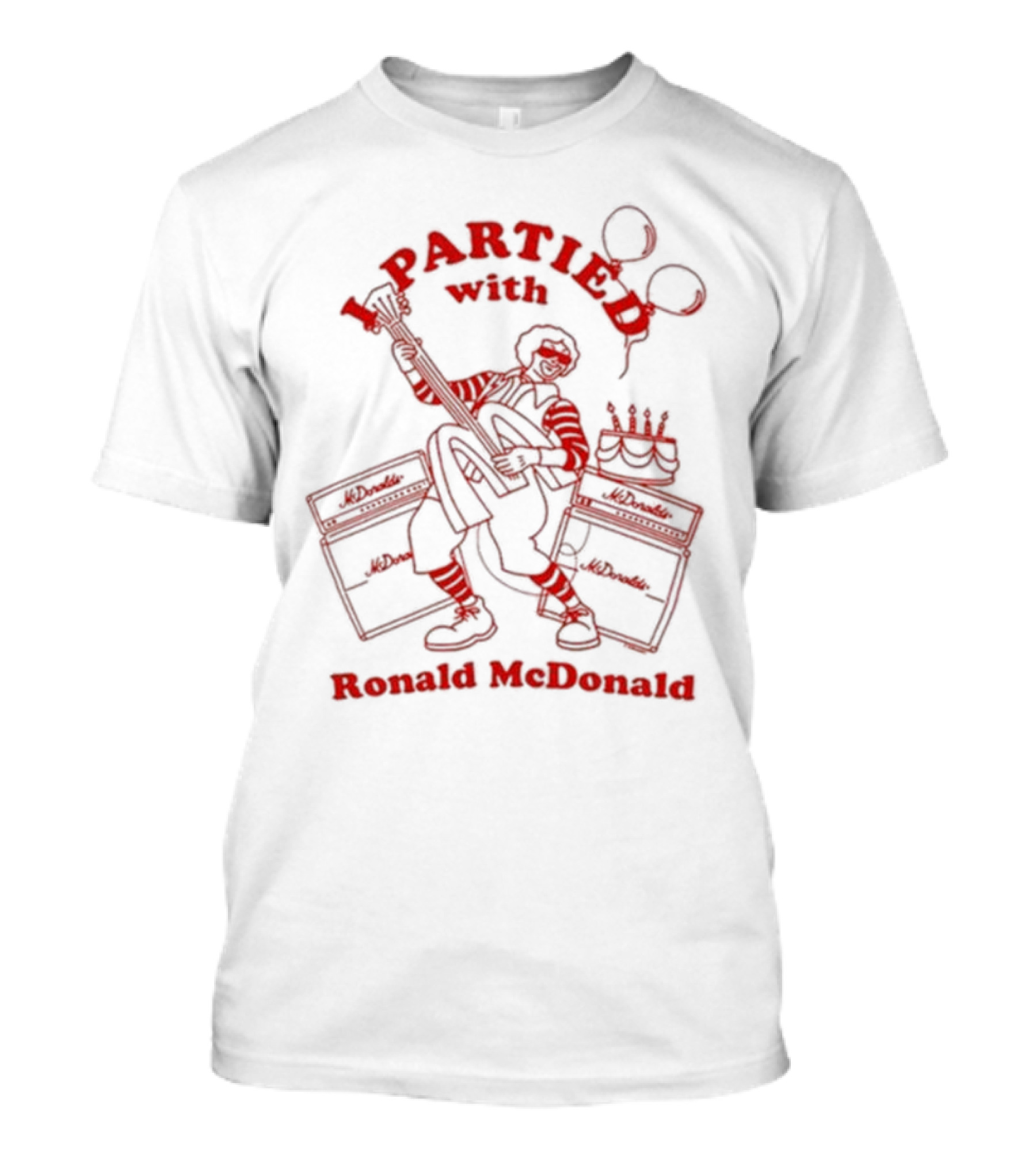 I Partied With Ronald McDonald Rockstar T-Shirt