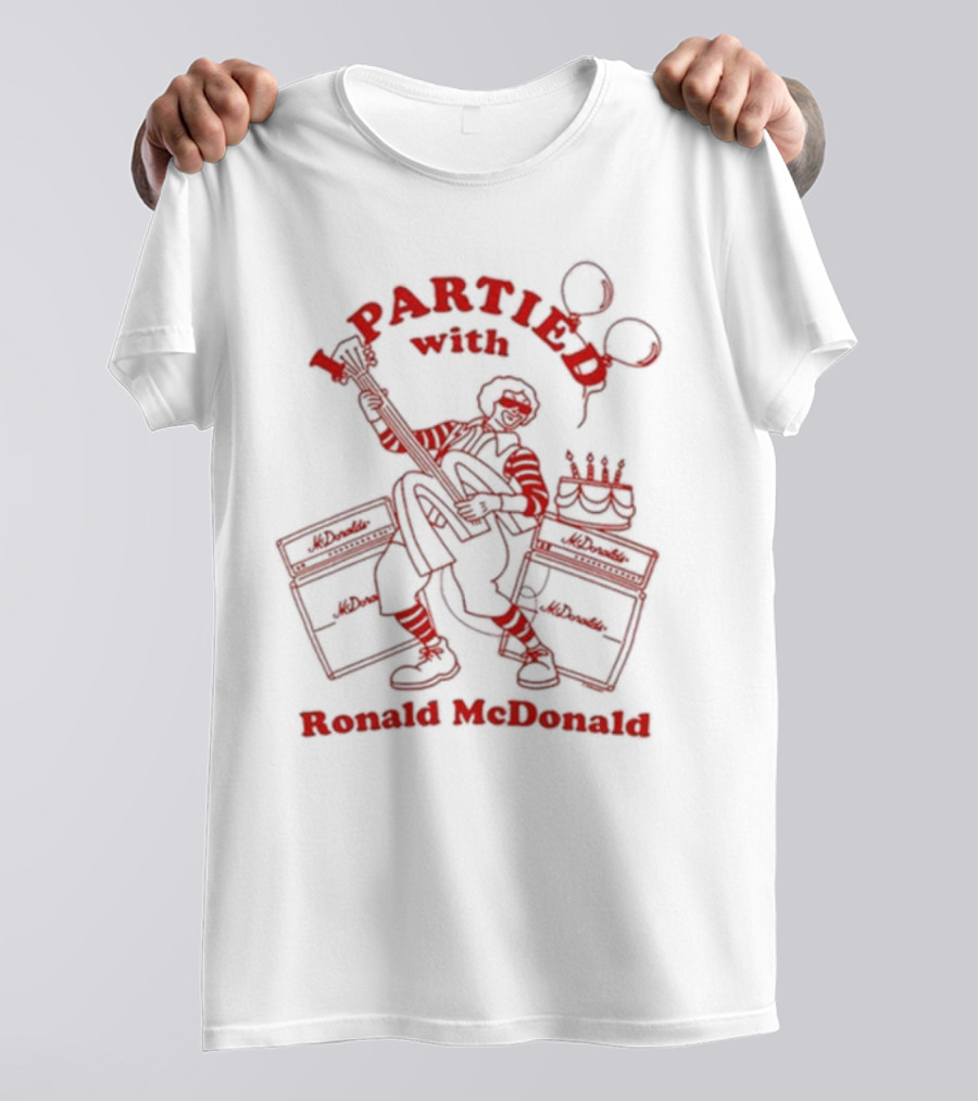I Partied With Ronald McDonald Rockstar T-Shirt