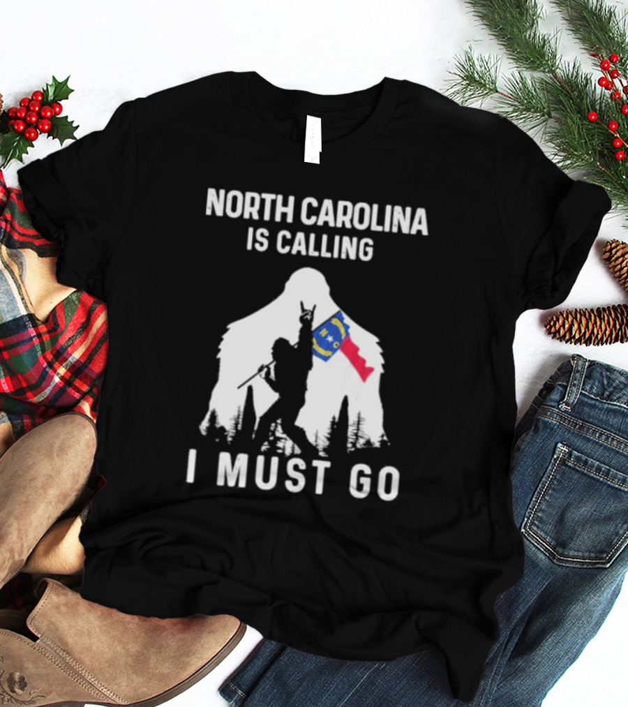 North Carolina Is Calling I Must Go Bigfoot NC Flag Adventure T-Shirt