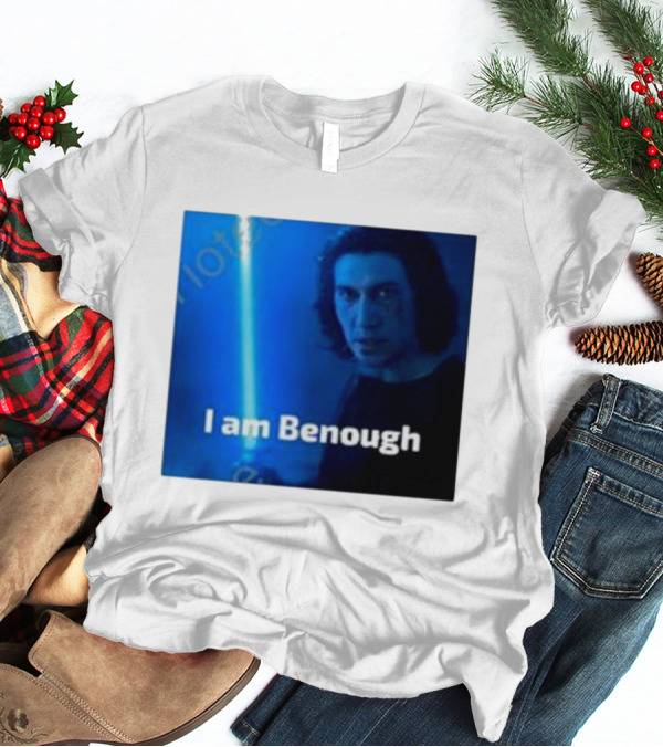 Adam Driver I Am Benough Kylo Ren Lightsaber T-Shirt