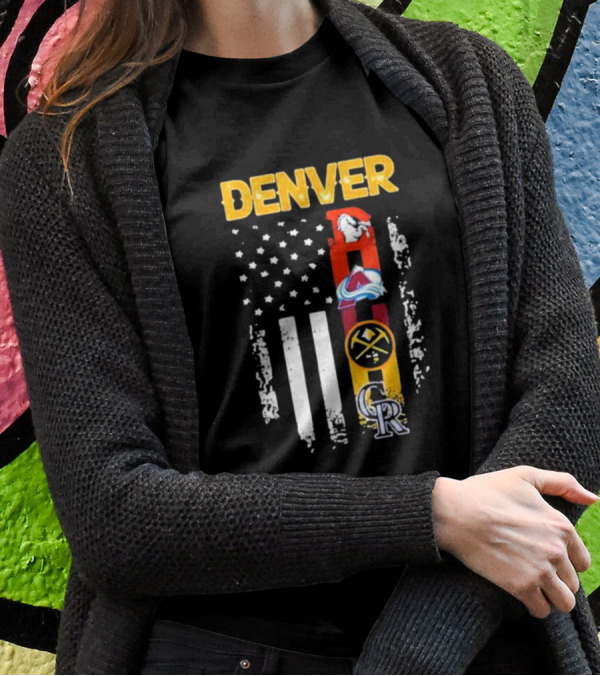 Denver Sports Teams Colorado Rockies Denver Nuggets Denver Broncos Colorado Avalanche USA Flag T-Shirt