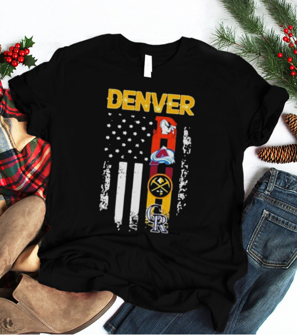 Denver Sports Teams Colorado Rockies Denver Nuggets Denver Broncos Colorado Avalanche USA Flag T-Shirt