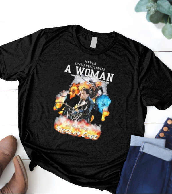 Never Underestimate A Woman Who Is A Fan Of Ghost Rider And Loves Nicolas Cage T-Shirt