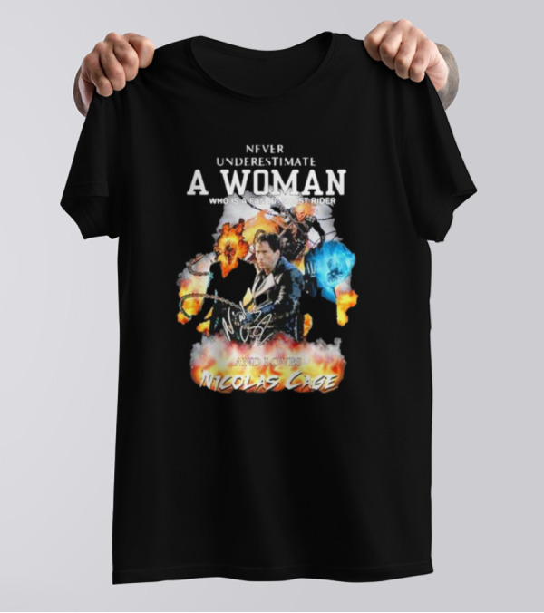 Never Underestimate A Woman Who Is A Fan Of Ghost Rider And Loves Nicolas Cage T-Shirt