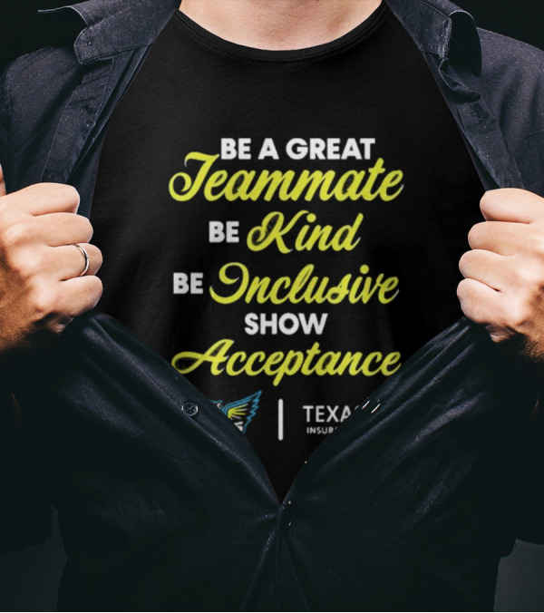 Dallas Wings TexasLife Be A Great Teammate Be Kind Be Inclusive Show Acceptance T-Shirt