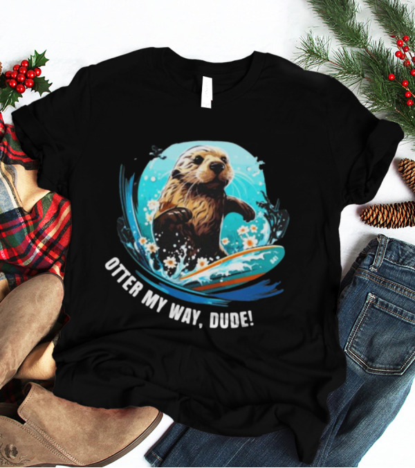 Surfing Otter My Way Dude California Otter 841 T-Shirt