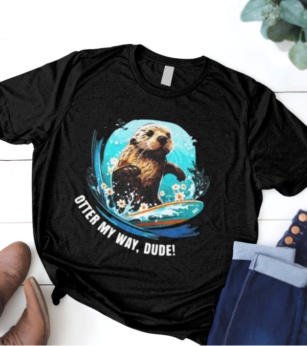 Surfing Otter My Way Dude California Otter 841 T-Shirt