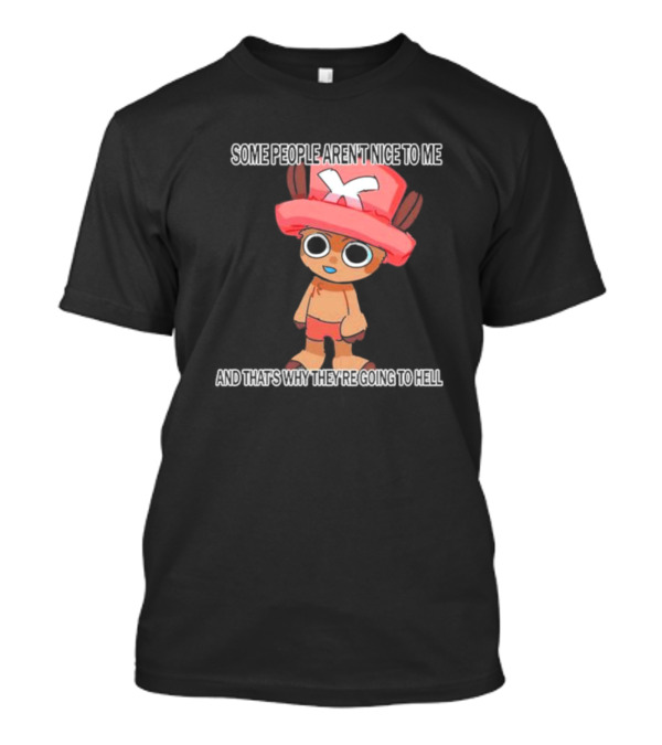 Ceo Of Women Some People Aren’t Nice To Me One Piece Character And That’s Why They’re Going To Hell T-Shirt